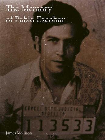 Couverture du livre « The memory of Pablo Escobar » de James Mollison aux éditions Chris Boot