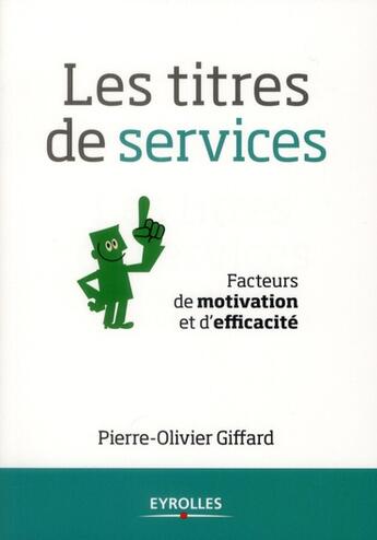 Couverture du livre « Les titres de services ; facteurs de motivation et d'efficacité » de Pierre Giffard aux éditions Eyrolles