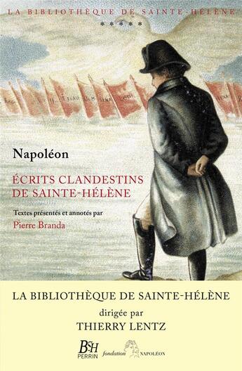 Couverture du livre « Écrits clandestins de Sainte-Hélène » de Napoleon Bonaparte aux éditions Perrin