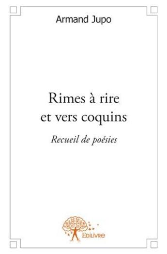 Couverture du livre « Rimes à rire et vers coquins » de Armand Jupo aux éditions Edilivre