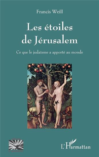 Couverture du livre « Les étoiles de Jérusalem ; ce que le judaïsme a apporté au monde » de Francis Weill aux éditions L'harmattan