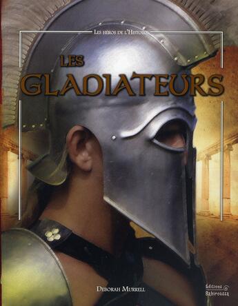 Couverture du livre « Les gladiateurs » de Sabine Minssieux et Peter Dennis aux éditions Babiroussa