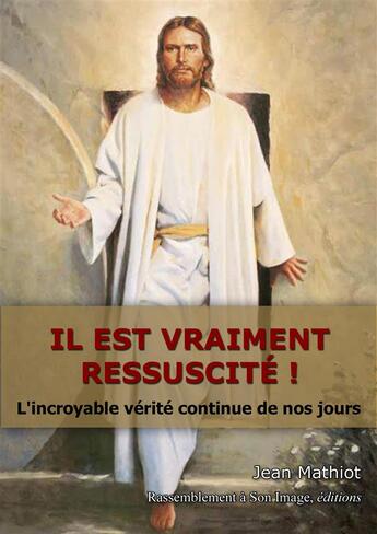 Couverture du livre « Il est vraiment ressuscité ! » de Jean Mathiot aux éditions R.a. Image