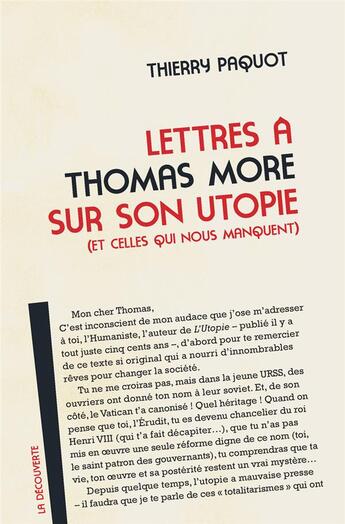 Couverture du livre « Lettres à Thomas More sur son utopie (et celles qui nous manquent) » de Thierry Paquot aux éditions La Decouverte
