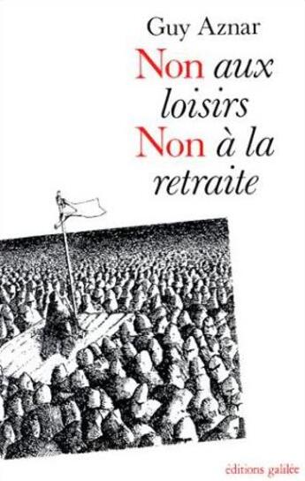 Couverture du livre « Non aux loisirs, non à la retraite » de Guy Aznar aux éditions Galilee