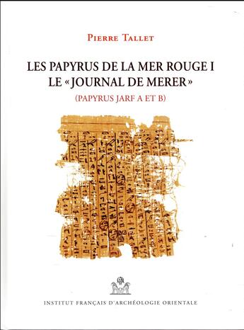 Couverture du livre « Les papyrus de la mer rouge i. le journal de merer - papyrus jarf a et b » de Pierre Tallet aux éditions Ifao