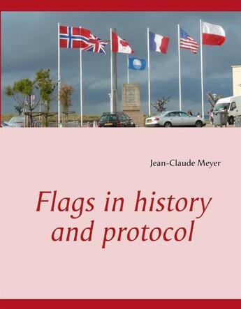 Couverture du livre « Flags in history and protocol » de Jean-Claude Meyer aux éditions Books On Demand