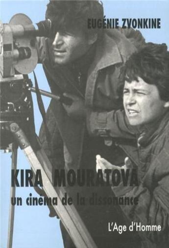 Couverture du livre « Kira mouratova un cinema de la dissonance » de Eugenie Zvonkine aux éditions L'age D'homme