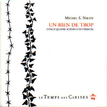 Couverture du livre « Un rien de trop ; vingt-quatre scènes d'intérieur » de Michel S. Naudy aux éditions Le Temps Des Cerises
