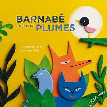 Couverture du livre « Barnabé n'a pas de plumes » de Alexandre Chardin et Christophe Alline aux éditions Elan Vert
