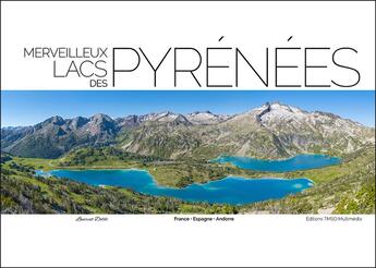 Couverture du livre « Merveilleux lacs des Pyrénées : France, Espagne, Andorre » de Laurent Doldi aux éditions Tmso Multimedia