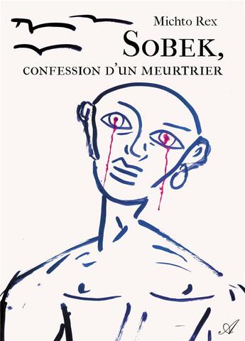 Couverture du livre « Sobek, confession d'un meurtrier » de Rex Michto aux éditions Atramenta