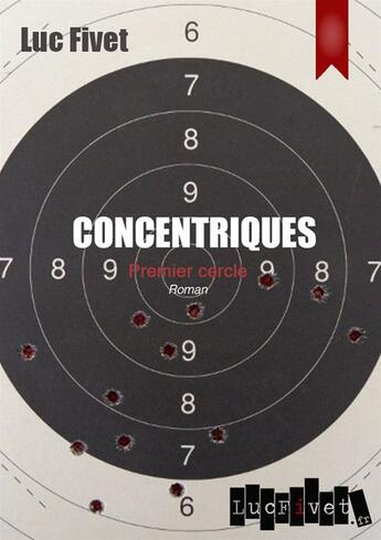Couverture du livre « Concentriques ; premier cercle » de Luc Fivet aux éditions Lucfivet.fr
