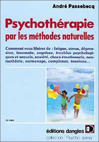 Couverture du livre « Psychotherapie par les methodes naturelles » de Andre Passebecq aux éditions Dangles