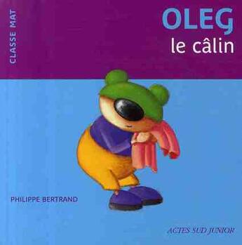 Couverture du livre « Oleg le câlin » de Bertrand Philippe aux éditions Actes Sud