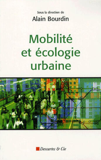 Couverture du livre « Mobilité et écologie urbaine » de Alain Bourdin aux éditions Descartes & Cie
