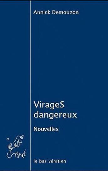 Couverture du livre « Virages dangereux » de Annick Demouzon aux éditions Le Bas Venitien