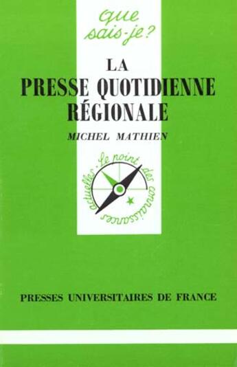 Couverture du livre « La presse quotidienne régionale » de Michel Mathien aux éditions Que Sais-je ?