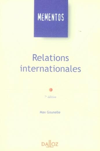 Couverture du livre « Relations internationales (7e édition) » de Max Gounelle aux éditions Dalloz