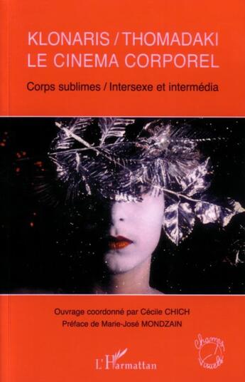 Couverture du livre « Klonaris / thomadaki - le cinema corporel - corps sublimes / intersexe et intermedia » de  aux éditions L'harmattan