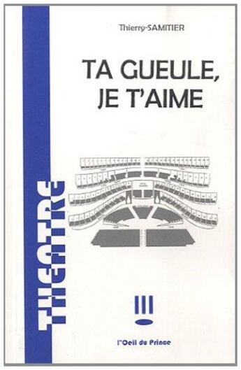 Couverture du livre « Ta gueule, je t'aime » de Samitier Thierry aux éditions L'oeil Du Prince
