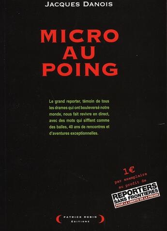 Couverture du livre « Micro au poing » de Jacques Danois aux éditions Patrick Robin
