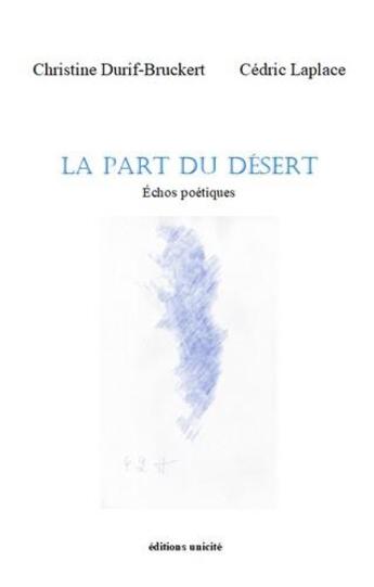 Couverture du livre « La part du désert » de Christine Durif-Bruckert et Cedric Laplace aux éditions Unicite