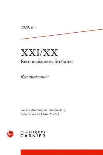 Couverture du livre « Xxi/xx - 2020 1 - reconnaissances » de Florian Alix aux éditions Classiques Garnier