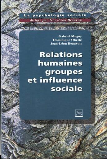 Couverture du livre « Relations humaines, groupes et influence sociale t1 » de Beauvois J.-L aux éditions Pu De Grenoble