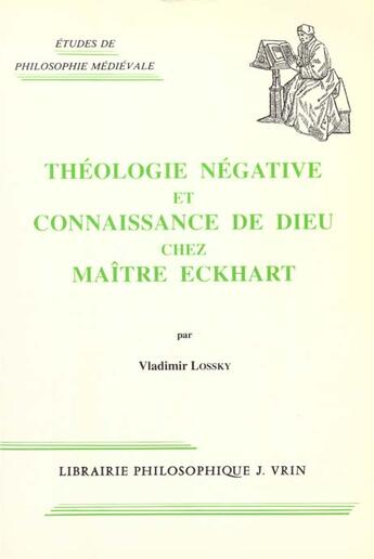 Couverture du livre « Theologie negative et connaissance de dieu chez maitre eckhart » de Vladimir Lossky aux éditions Vrin