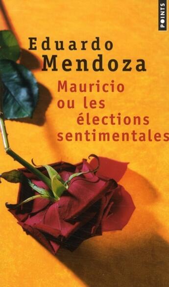 Couverture du livre « Mauricio ou les élections sentimentales » de Eduardo Mendoza aux éditions Points