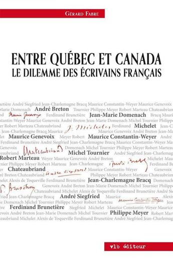 Couverture du livre « Entre quebec et canada : le dilemme des ecrivains francais » de Gérard Fabre aux éditions Vlb éditeur