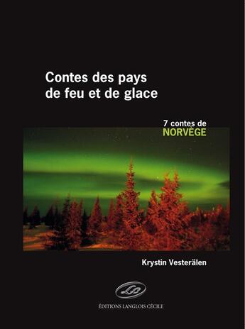 Couverture du livre « Les contes des pays de feu et de glace ; Norvège » de Krystin Vesteralen aux éditions Editions Lc