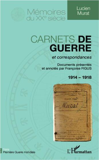Couverture du livre « Carnets de guerre et correspondances, 1914-1918 » de Lucien Murat aux éditions L'harmattan