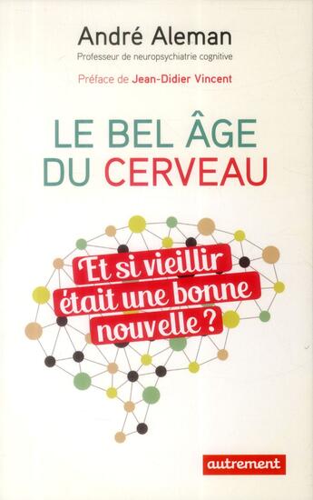 Couverture du livre « Le bel âge du cerveau : et si vieillir était une bonne nouvelle ? » de Andre Aleman aux éditions Autrement
