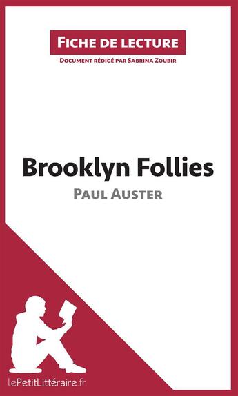 Couverture du livre « Fiche de lecture : Brooklyn follies de Paul Auster ; résumé complet et analyse détaillée de l'oeuvre » de Sabrina Zoubir aux éditions Lepetitlitteraire.fr