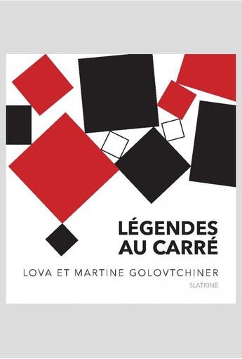Couverture du livre « Légendes au carré » de Lova Golovtchiner et Martine Golovtchiner aux éditions Slatkine