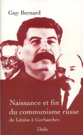 Couverture du livre « Naissance et fin du communisme russe de lénine à gorbatchev » de Guy Bernard aux éditions Theles