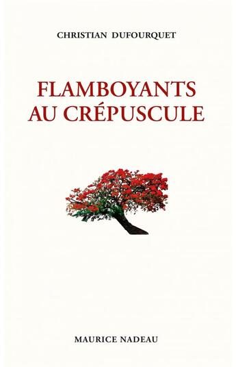 Couverture du livre « Flamboyants au crépuscule » de Christian Dufourquet aux éditions Maurice Nadeau