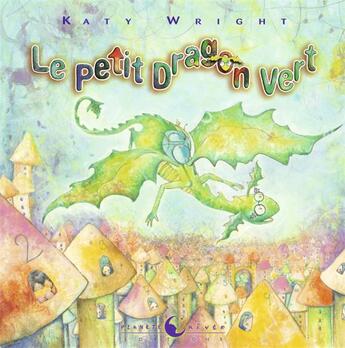 Couverture du livre « Le petit dragon vert » de Katy Wright aux éditions Planete Revee