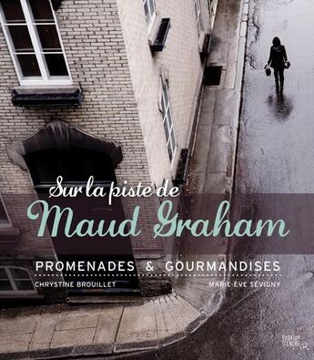 Couverture du livre « Sur les pistes de Maud Graham ; promenades et gourmandises » de Chrystine Brouillet aux éditions Parfum D'encre
