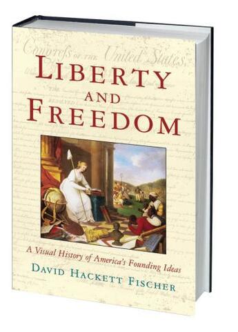 Couverture du livre « Liberty and Freedom: A Visual History of America's Founding Ideas » de David Hackett Fischer aux éditions Oxford University Press Usa