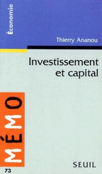 Couverture du livre « Investissement et capital » de Thierry Ananou aux éditions Seuil