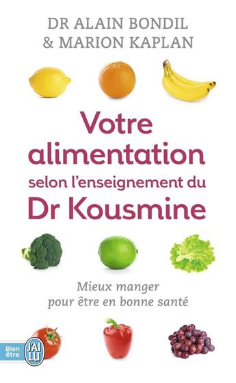 Couverture du livre « Votre alimentation selon l'enseignement du Dr Kousmine » de Marion Kaplan et Alain Bondil aux éditions J'ai Lu