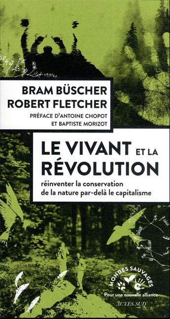 Couverture du livre « Le vivant et la révolution : Réinventer la conservation de la nature par-delà le capitalisme » de Bram Buscher et Robert Fletcher aux éditions Actes Sud