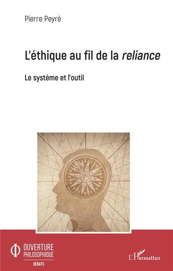 Couverture du livre « L'éthique au fil de la reliance ; le système et l'outil » de Pierre Peyré aux éditions L'harmattan