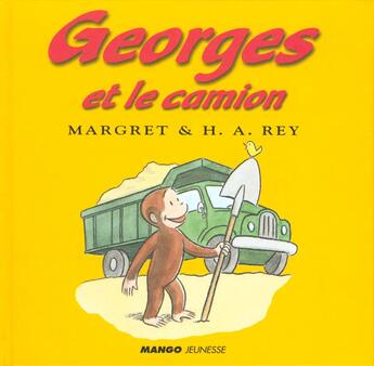 Couverture du livre « Georges et le camion » de Margret Rey et Hans-Augusto Rey aux éditions Mango