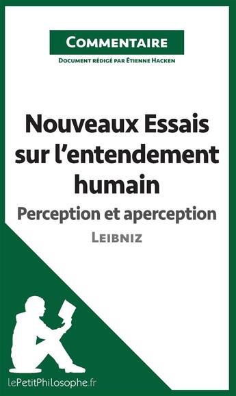 Couverture du livre « Nouveaux essais sur l'entendement humain de Leibniz : perception et aperception » de Etienne Hacken aux éditions Lepetitphilosophe.fr