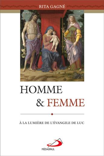 Couverture du livre « Homme et femme ; à la lumiere de l'évangile de Luc » de Rita Gagne aux éditions Mediaspaul