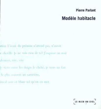 Couverture du livre « Modèle habitacle » de Pierre Parlant aux éditions Le Bleu Du Ciel